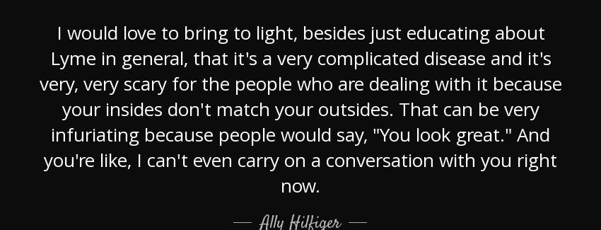 quote i would love to bring to light besides just educating about lyme in general that it ally hilfiger Quotes
