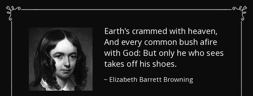 quote earth s crammed with heaven and every common bush afire with god but only he who sees elizabeth barrett browning Quotes