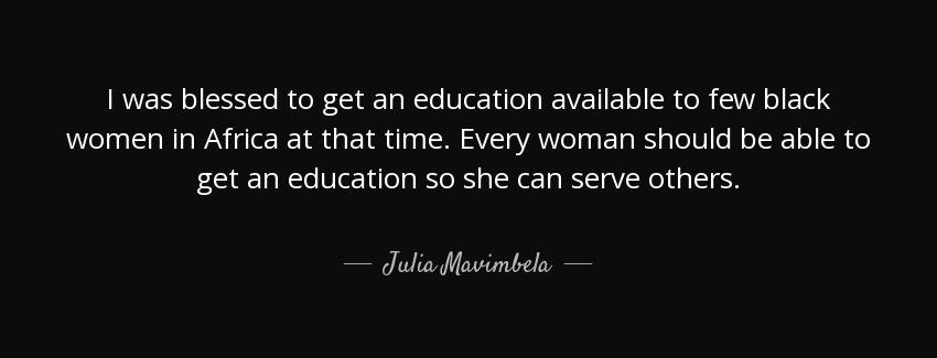 quote i was blessed to get an education available to few black women in africa at that time julia mavimbela Quotes