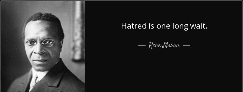 quote hatred is one long wait rene maran Quotes