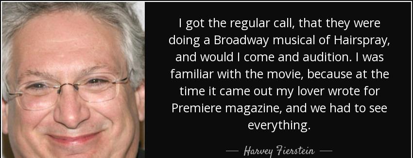 quote i got the regular call that they were doing a broadway musical of hairspray and would harvey fierstein Quotes