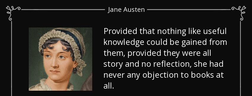 quote provided that nothing like useful knowledge could be gained from them provided they jane austen Quotes