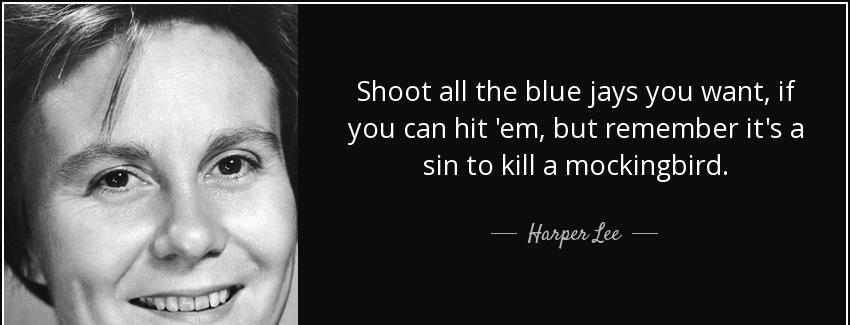 quote shoot all the blue jays you want if you can hit em but remember it s a sin to kill a harper lee Quotes