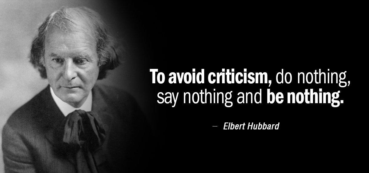Quotation Elbert Hubbard To avoid criticism do nothing say nothing and be nothing Quotes