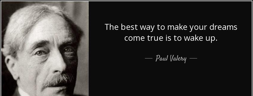 quote the best way to make your dreams come true is to wake up paul valery Quotes