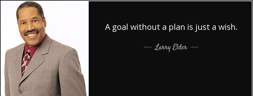 quote a goal without a plan is just a wish larry elder Quotes