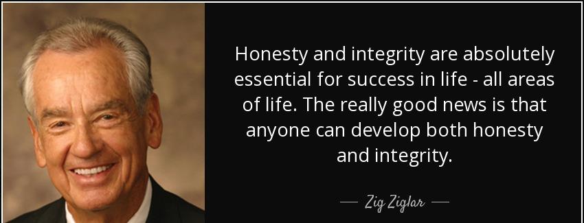 quote honesty and integrity are absolutely essential for success in life all areas of life zig ziglar Quotes