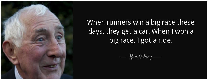 quote when runners win a big race these days they get a car when i won a big race i got a ron delany Quotes