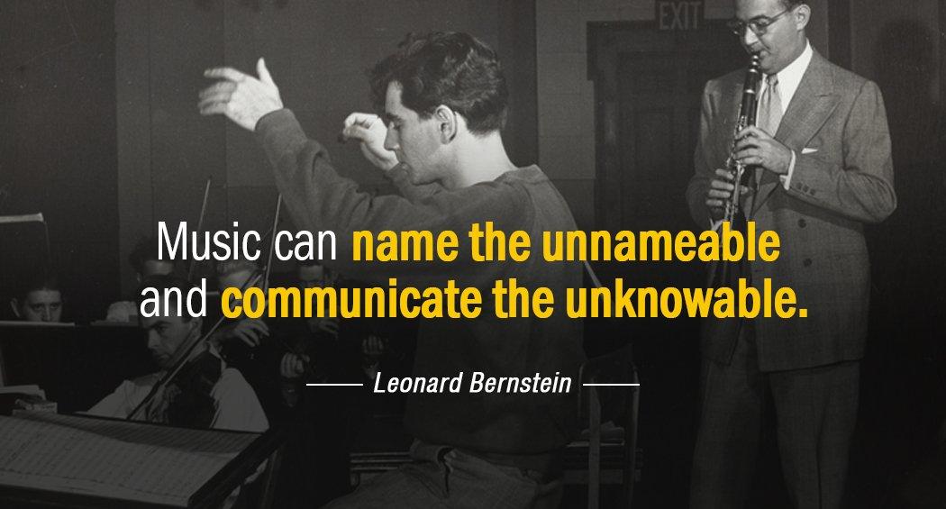 Quotation Leonard Bernstein Music can name the unnameable and communicate the unknowable Quotes