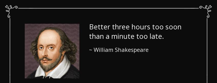 quote better three hours too soon than a minute too late william shakespeare Quotes