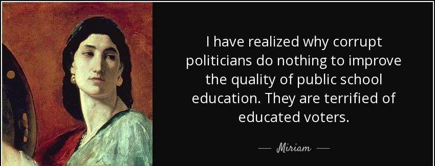 quote i have realized why corrupt politicians do nothing to improve the quality of public miriam Quotes
