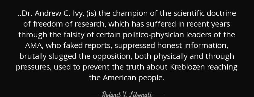 quote dr andrew c ivy is the champion of the scientific doctrine of freedom of research which roland v libonati Quotes