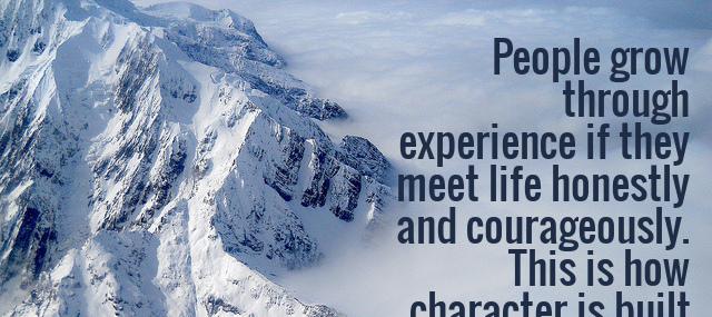 Quotation Eleanor Roosevelt People grow through experience if they meet life honestly and Quotes