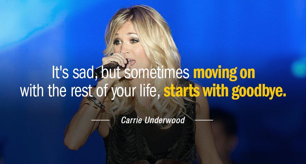 Quotation Carrie Underwood It s sad but sometimes moving on with the rest Quotes