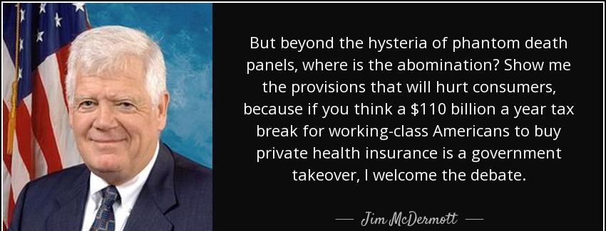 quote but beyond the hysteria of phantom death panels where is the abomination show me the jim mcdermott Quotes