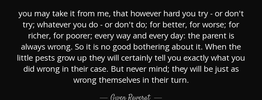 quote you may take it from me that however hard you try or don t try whatever you do or don gwen raverat Quotes