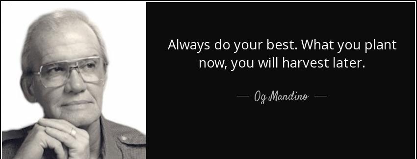quote always do your best what you plant now you will harvest later og mandino Quotes