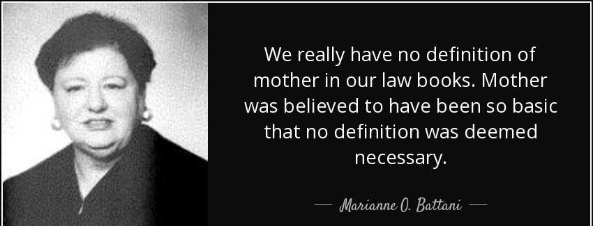 quote we really have no definition of mother in our law books mother was believed to have marianne o battani Quotes