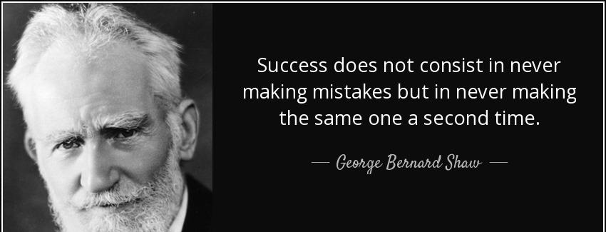 quote success does not consist in never making mistakes but in never making the same one a george bernard shaw Quotes
