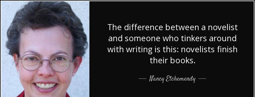 quote the difference between a novelist and someone who tinkers around with writing is this nancy etchemendy Quotes