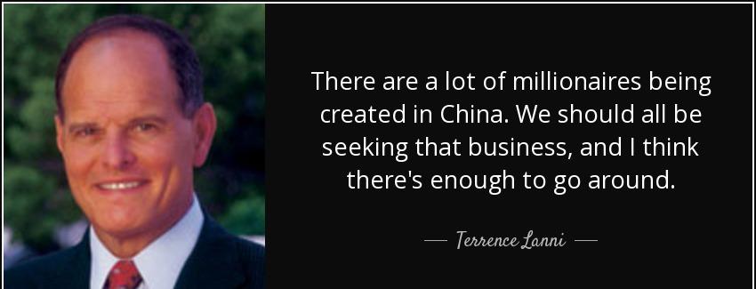 quote there are a lot of millionaires being created in china we should all be seeking that terrence lanni Quotes