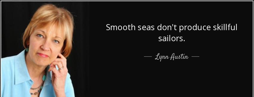 quote smooth seas don t produce skillful sailors lynn austin Quotes