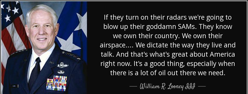 quote if they turn on their radars we re going to blow up their goddamn sams they know we william r looney iii Quotes