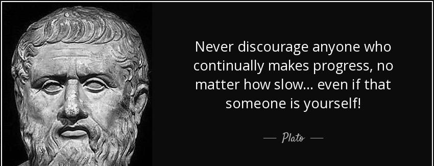 quote never discourage anyone who continually makes progress no matter how slow even if that plato Quotes