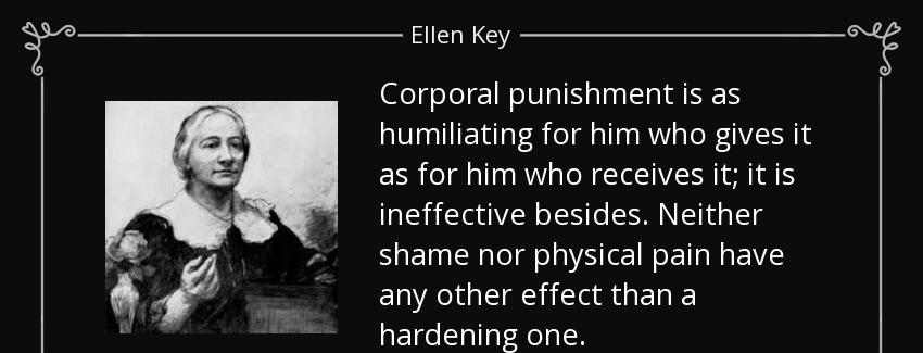 quote corporal punishment is as humiliating for him who gives it as for him who receives it ellen key Quotes