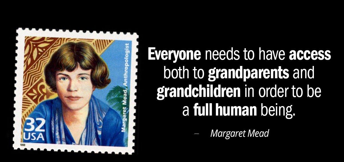 Quotation Margaret Mead Everyone needs to have access both to grandparents and grandchildren Quotes