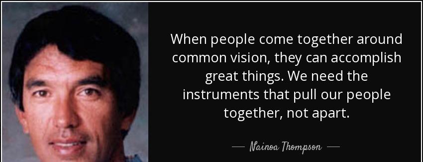 quote when people come together around common vision they can accomplish great things we need nainoa thompson Quotes