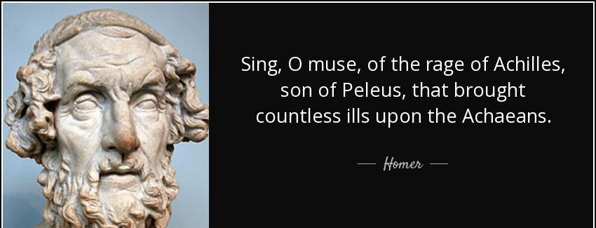 quote sing o muse of the rage of achilles son of peleus that brought countless ills upon the homer Quotes