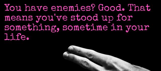 Quotation Winston Churchill You have enemies Good That means you ve stood up Quotes