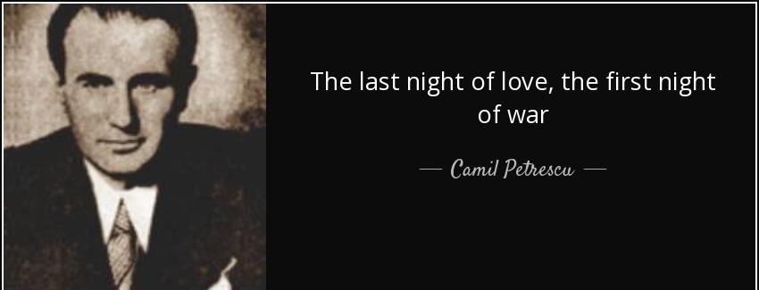 quote the last night of love the first night of war camil petrescu Quotes