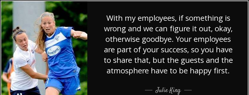 quote with my employees if something is wrong and we can figure it out okay otherwise goodbye julie king Quotes