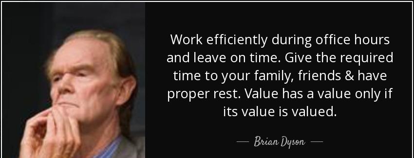 quote work efficiently during office hours and leave on time give the required time to your brian dyson Quotes