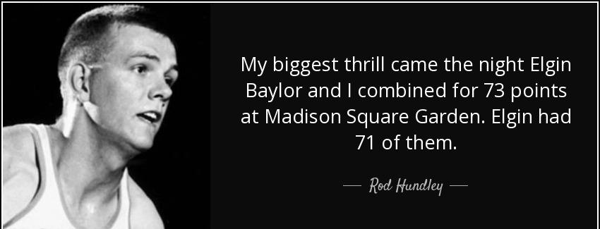 quote my biggest thrill came the night elgin baylor and i combined for 73 points at madison rod hundley Quotes