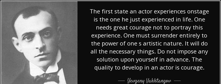 quote the first state an actor experiences onstage is the one he just experienced in life yevgeny vakhtangov Quotes