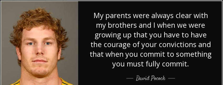 quote my parents were always clear with my brothers and i when we were growing up that you david pocock Quotes