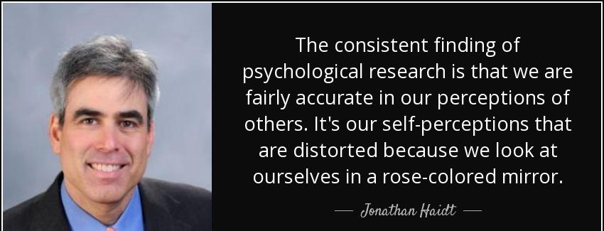 quote the consistent finding of psychological research is that we are fairly accurate in our jonathan haidt Quotes