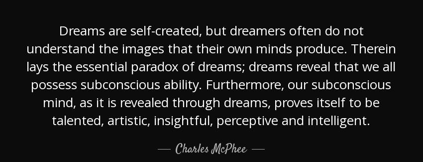 quote dreams are self created but dreamers often do not understand the images that their own charles mcphee Quotes