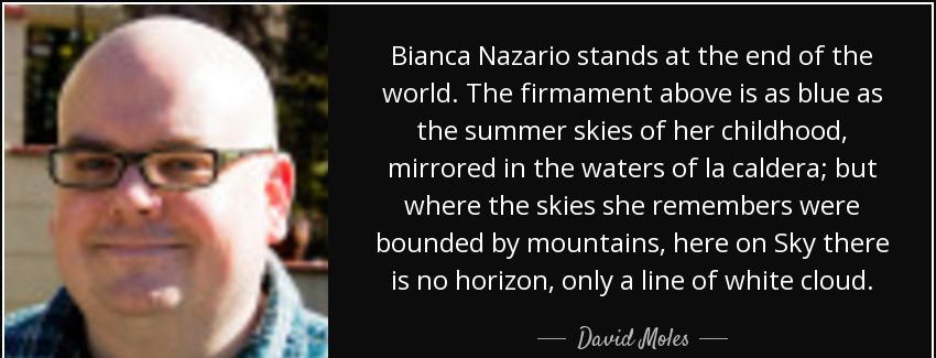 quote bianca nazario stands at the end of the world the firmament above is as blue as the david moles Quotes