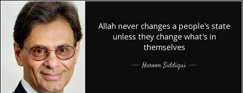 quote allah never changes a people s state unless they change what s in themselves haroon siddiqui Quotes