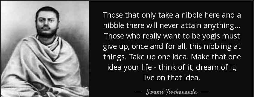 quote those that only take a nibble here and a nibble there will never attain anything those swami vivekananda Quotes