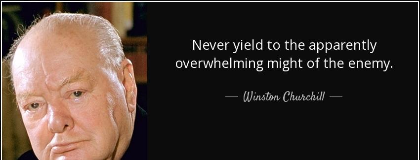 quote never yield to the apparently overwhelming might of the enemy winston churchill Quotes