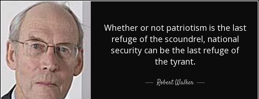 quote whether or not patriotism is the last refuge of the scoundrel national security can robert walker Quotes