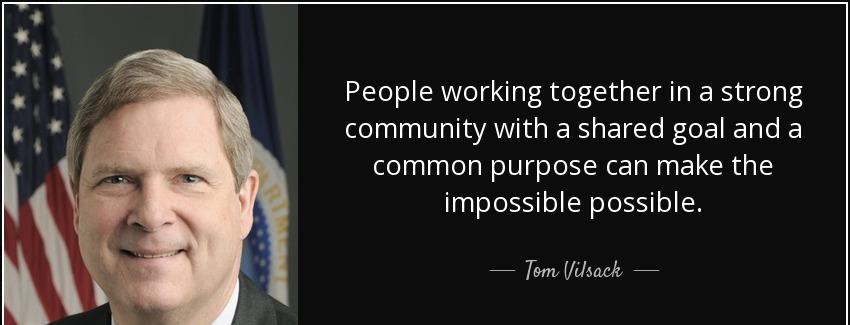quote people working together in a strong community with a shared goal and a common purpose tom vilsack Quotes