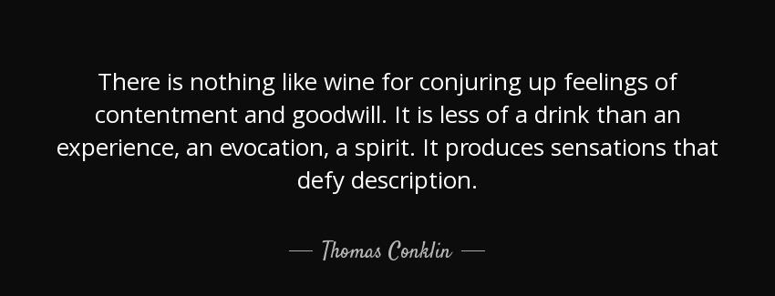 quote there is nothing like wine for conjuring up feelings of contentment and goodwill it thomas conklin Quotes