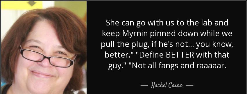quote she can go with us to the lab and keep myrnin pinned down while we pull the plug if rachel caine Quotes
