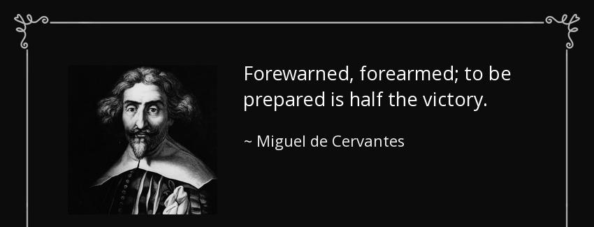 quote forewarned forearmed to be prepared is half the victory miguel de cervantes Quotes